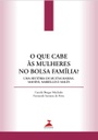 O que cabe às mulheres no Bolsa Família?: uma história de muitas marias, mahins, marielles e malês