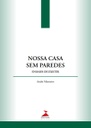 Nossa casa sem paredes: ensaios de existir