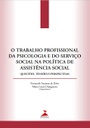 O trabalho profissional da psicologia e do serviço social na política de assistência social: questões, tensões e perspectivas