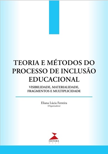 Teoria e métodos do processo de inclusão educacional : visibilidade, materialidade, fragmentos e multiplicidade