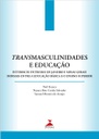 Transmasculinidades e educação: interfaces entre Rio de Janeiro e Minas Gerais : impasses entre a educação básica e o ensino superior