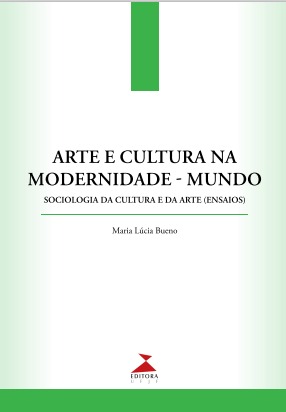 Arte e cultura na modernidade-mundo: sociologia da cultura e da arte (ensaios)