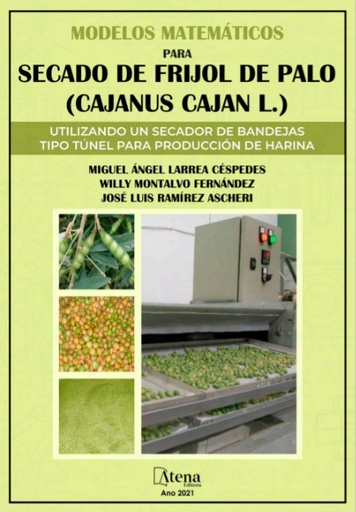 Modelos matemáticos para secado de frijol de palo (Cajanus Cajan L.) utilizando un secador de bandejas tipo túnel para producción de harina