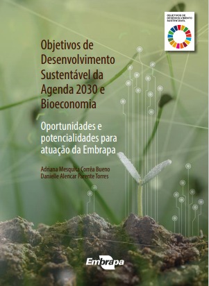 Objetivos de Desenvolvimento Sustentável da agenda 2030 e bioeconomia: oportunidades e potencialidades para atuação da Embrapa