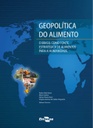 Geopolítica do alimento: o Brasil como fonte estratégica de alimentos para a humanidade