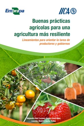 Buenas prácticas agrícolas para una agricultura más resiliente: lineamientos para orientar la tarea de productores y gobiernos