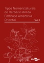 Tipos nomenclaturais do Herbário IAN da Embrapa Amazônia Oriental: Vol. 3