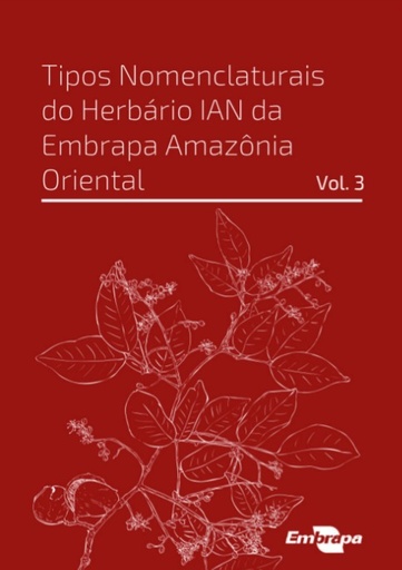 Tipos nomenclaturais do Herbário IAN da Embrapa Amazônia Oriental: Vol. 3