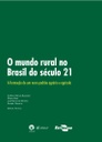 O mundo rural no Brasil do século 21: a formação de um novo padrão agrário e agrícola