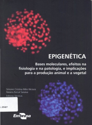 Epigenética: bases moleculares, efeitos na fisiologia e na patologia, e implicações para a produção animal e a vegetal