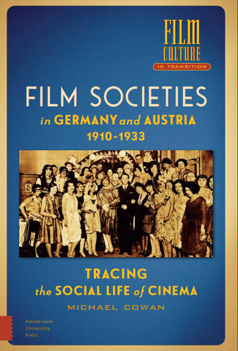 Film Societies in Germany and Austria 1910-1933 Tracing the Social Life of Cinema
