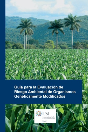 Guía para la evaluación de riesgo ambiental de organismos genéticamente modificados