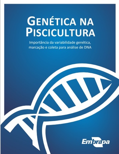 GENÉTICA na piscicultura: importância da variabilidade genética, marcação e coleta para análise de DNA