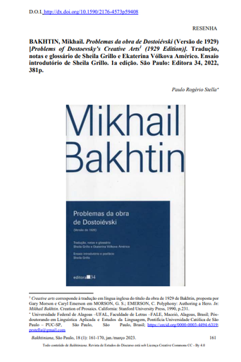 BAKHTIN, Mikhail. Problemas da obra de Dostoiévski (Versão de 1929) [Problems of Dostoevsky’s Creative Arts (1929 Edition)]. Tradução, notas e glossário de Sheila Grillo e Ekaterina Vólkova Américo. Ensaio introdutório de Sheila Grillo. 1a edição. São Paulo: Editora 34, 2022, 381p.