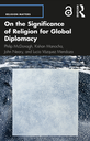 On the Significance of Religion for Global Diplomacy