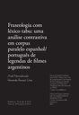 Fraseologia com léxico tabu: uma análise contrastiva em corpus paralelo espanhol/ português de legendas de filmes argentinos