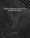 STEM Inspiradores: Innovación Después de Clases