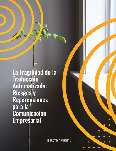La Fragilidad de la Traducción Automatizada: Riesgos y Repercusiones para la Comunicación Empresarial.