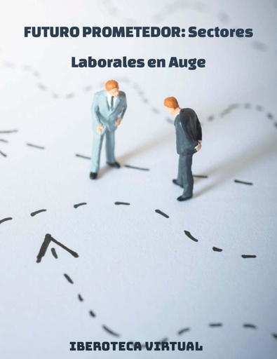 Futuro Prometedor: Sectores Laborales en Auge