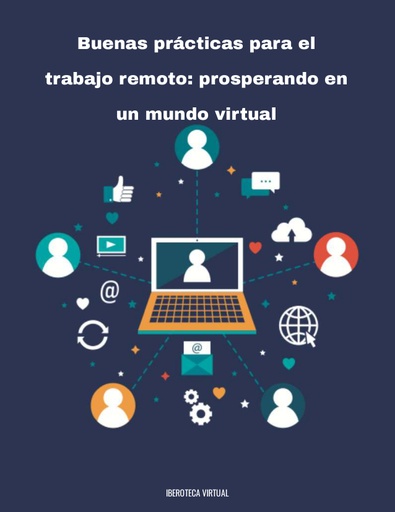Buenas prácticas para el trabajo remoto: prosperando en un mundo virtual