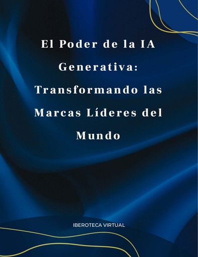 El Poder de la IA Generativa: Transformando las Marcas Líderes del Mundo