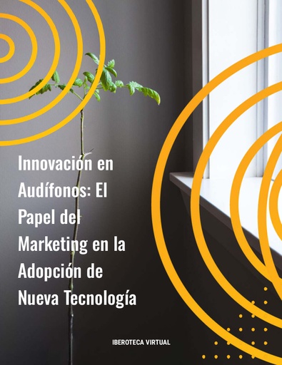Innovación en Audífonos: El Papel del Marketing en la Adopción de Nueva Tecnología