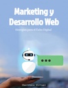 Marketing y Desarrollo Web: Sinergias para el Éxito Digital