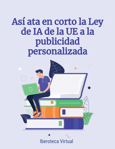 Así ata en corto la Ley de IA de la UE a la publicidad personalizada