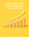 El poder de tres: Meta, Amazon y Alphabet en la era de la publicidad