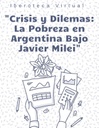 Crisis y Dilemas: La Pobreza en Argentina Bajo Javier Milei