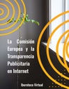 La Comisión Europea y la Transparencia Publicitaria en Internet