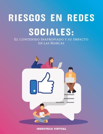 Riesgos en Redes Sociales: El Contenido Inapropiado y su Impacto en las Marcas