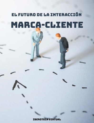 El Futuro de la Interacción Marca-Cliente.