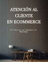 Atención al Cliente en Ecommerce: El Caso de los Chatbots en WhatsApp