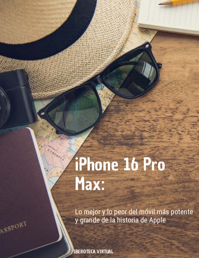 iPhone 16 Pro Max: lo mejor y lo peor del móvil más potente y grande de la historia de Apple