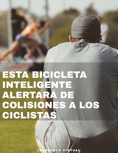 Esta bicicleta inteligente alertará de colisiones a los ciclistas
