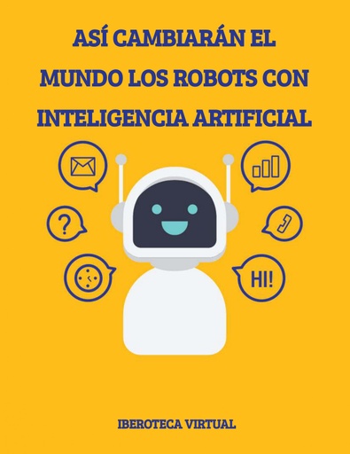 Así cambiarán el mundo los robots con inteligencia artificial