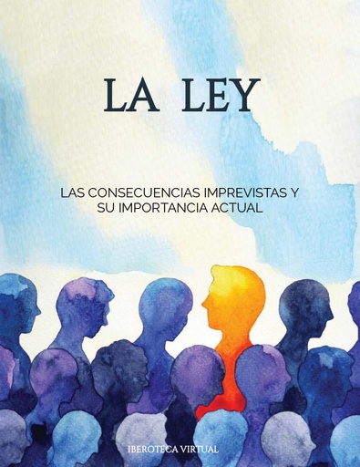 LA LEY DE LAS CONSECUENCIAS IMPREVISTAS Y SU IMPORTANCIA ACTUAL