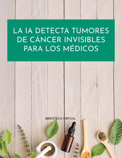 LA IA QUE DETECTA TUMORES DE CÁNCER INVISIBLES PARA LOS MÉDICOS