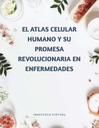 EL ATLAS CELULAR HUMANO Y SU PROMESA REVOLUCIONARIA EN ENFERMEDADES