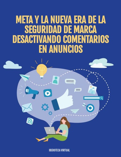 Meta y la Nueva Era de la Seguridad de Marca Desactivando Comentarios en Anuncios