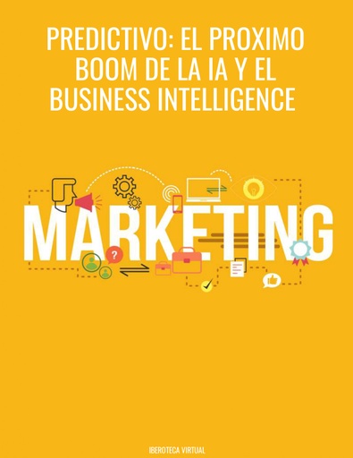 Marketing predictivo: el próximo boom de la IA y el Business Intelligence para el futuro del marketing