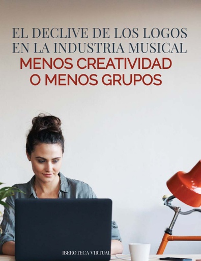 EL DECLIVE DE LOS LOGOS EN LA INDUSTRIA MUSICAL MENOS CREATIVIDAD O MENOS GRUPOS