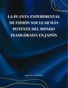 LA PLANTA EXPERIMENTAL DE FUSIÓN NUCLEAR MÁS POTENTE DEL MUNDO INAUGURADA EN JAPÓN