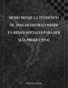 MODO MONJE LA TENDENCIA DE APAGAR DISTRACCIONES EN REDES SOCIALES PARA SER MÁS PRODUCTIVO