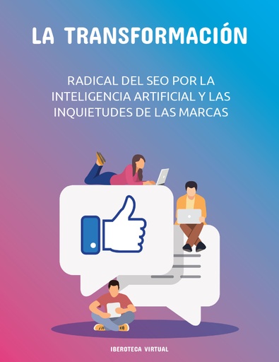 LA TRANSFORMACIÓN RADICAL DEL SEO POR LA INTELIGENCIA ARTIFICIAL Y LAS INQUIETUDES DE LAS MARCAS