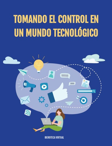 TOMANDO EL CONTROL EN UN MUNDO TECNOLÓGICO