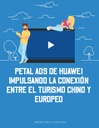 PETAL ADS DE HUAWEI IMPULSANDO LA CONEXIÓN ENTRE EL TURISMO CHINO Y EUROPEO
