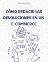 CÓMO REDUCIR LAS DEVOLUCIONES EN UN E-COMMERCE