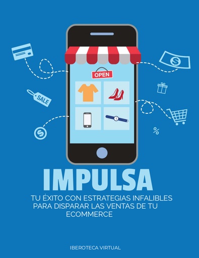 IMPULSA TU ÉXITO CON ESTRATEGIAS INFALIBLES PARA DISPARAR LAS VENTAS DE TU ECOMMERCE
